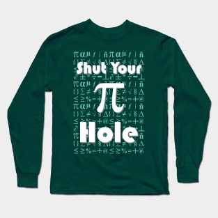 Shut Your Pi Hole - Green Long Sleeve T-Shirt